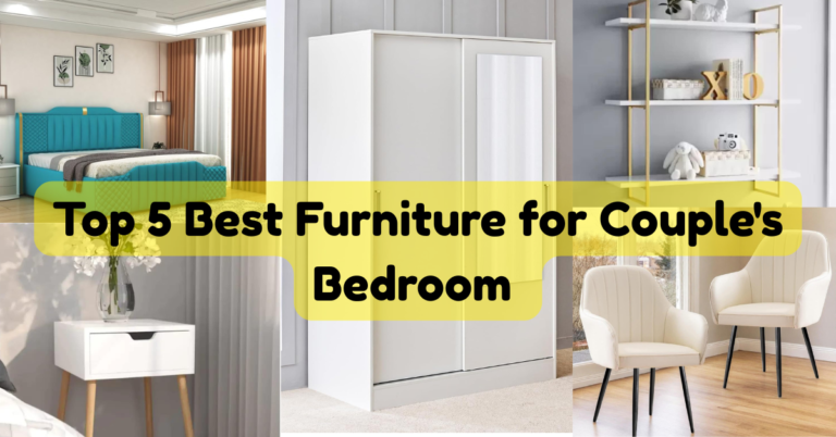 Top 5 Best Furniture for Couple's Bedroom